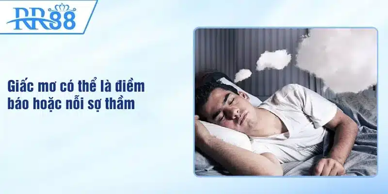 Giấc mơ có thể là điềm báo hoặc nỗi sợ thầm kín trong tiềm thức