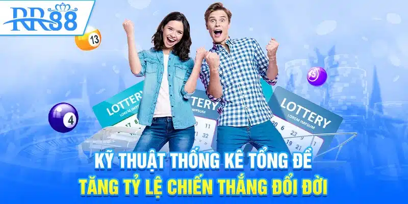 Kỹ thuật thống kê tổng đề tăng tỷ lệ chiến thắng đổi đời