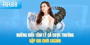 Những kiểu tâm lý cá cược thường gặp