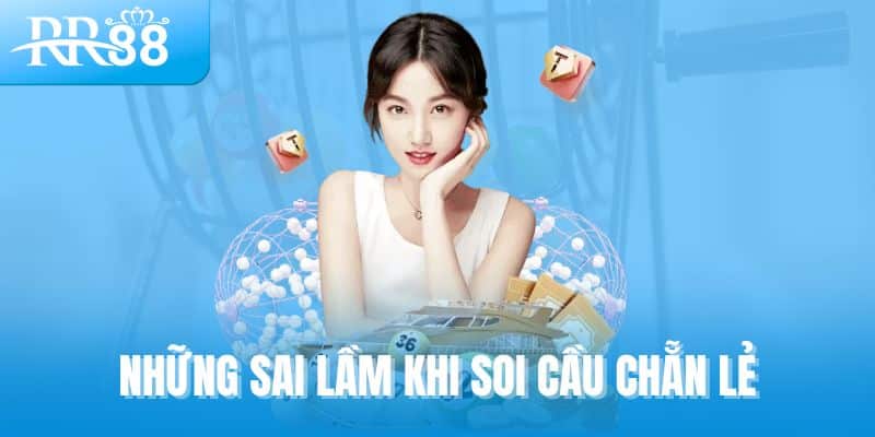 Những sai lầm khi soi cầu chẵn lẻ