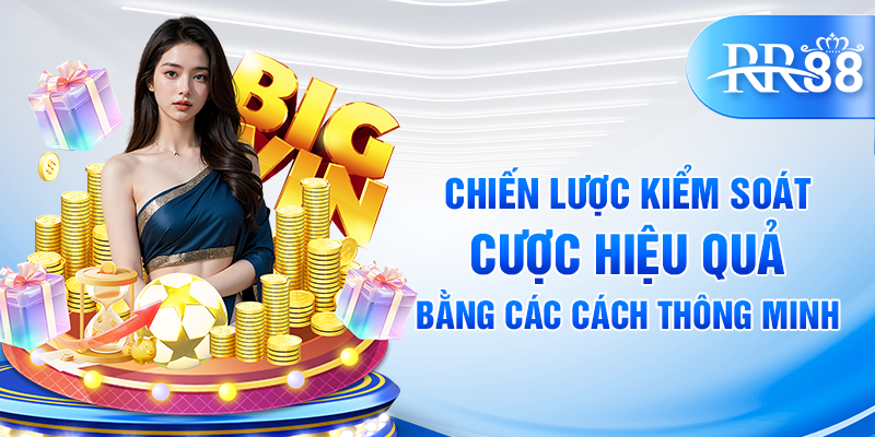 Chiến lược kiểm soát cược hiệu quả bằng các cách thông minh