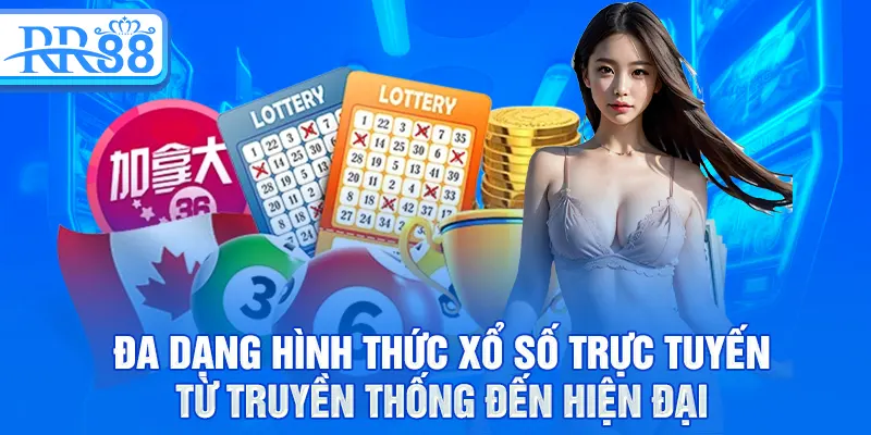Đa dạng hình thức xổ số trực tuyến từ truyền thống đến hiện đại