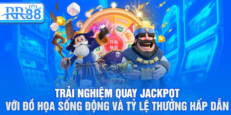 Trải nghiệm quay jackpot với đồ họa sống động và tỷ lệ thưởng hấp dẫn