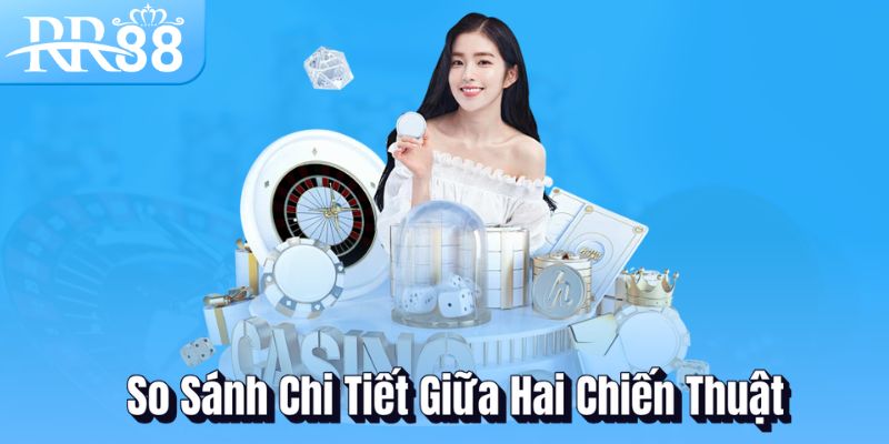 So Sánh Martingale Và Paroli Trong Cá Cược RR88 3 So sánh chi tiết giữa hai chiến thuật